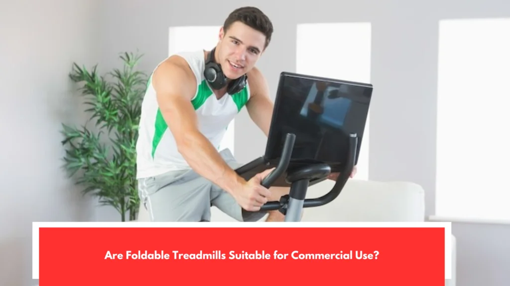 Are Foldable Treadmills Suitable for Commercial Use?