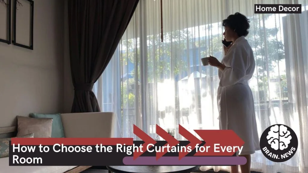 How to Choose the Right Curtains for Every Room